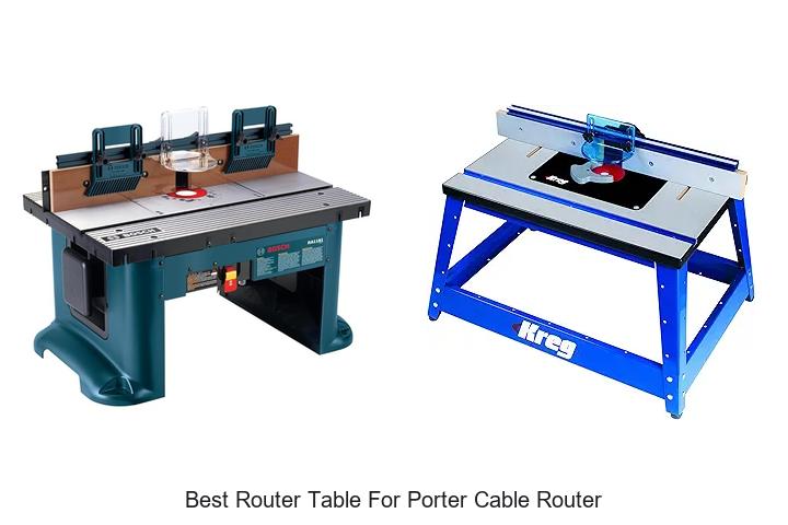 Top 12 Best Router Table for Porter Cable Router Revealed!