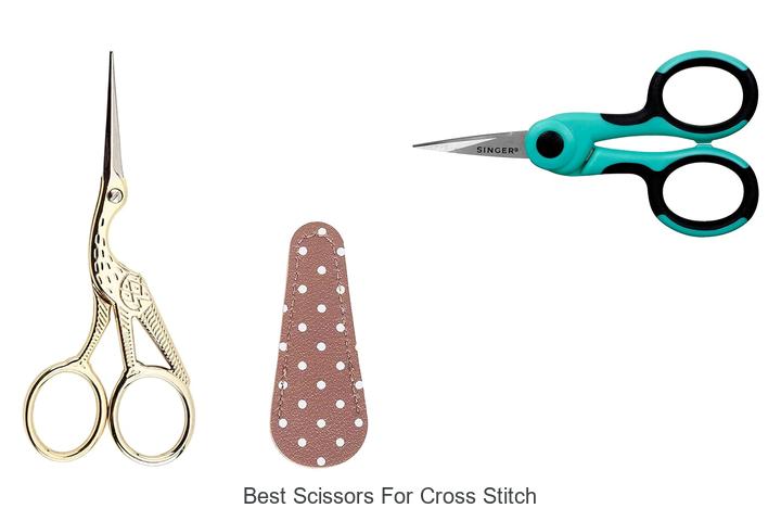 Top 15 Best Scissors for Cross Stitch You Need Now