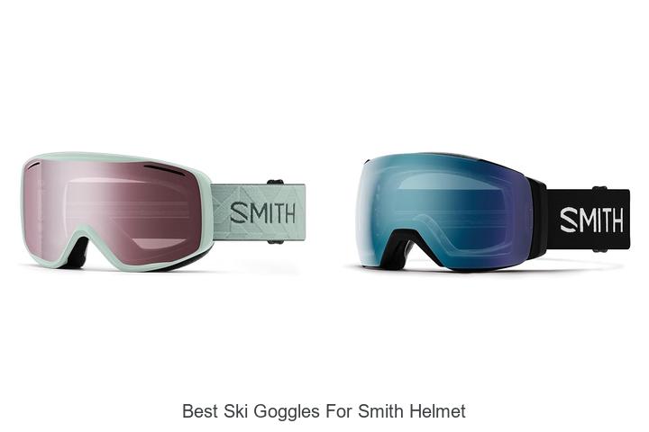 Top 10 Best Ski Goggles For Smith Helmet You Can’t Miss