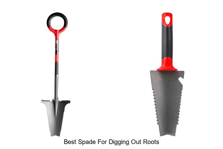 Top 15 Best Spade For Digging Out Roots That Work Fast!
