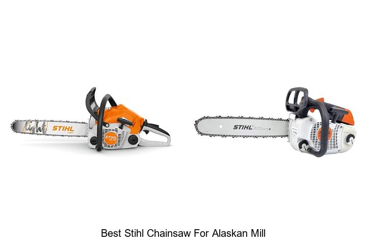 Top 15 Best Stihl Chainsaw for Alaskan Mill You Need Now!