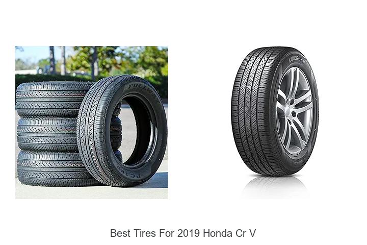 Top 10 Best Tires for 2019 Honda CR V That Will Blow Minds