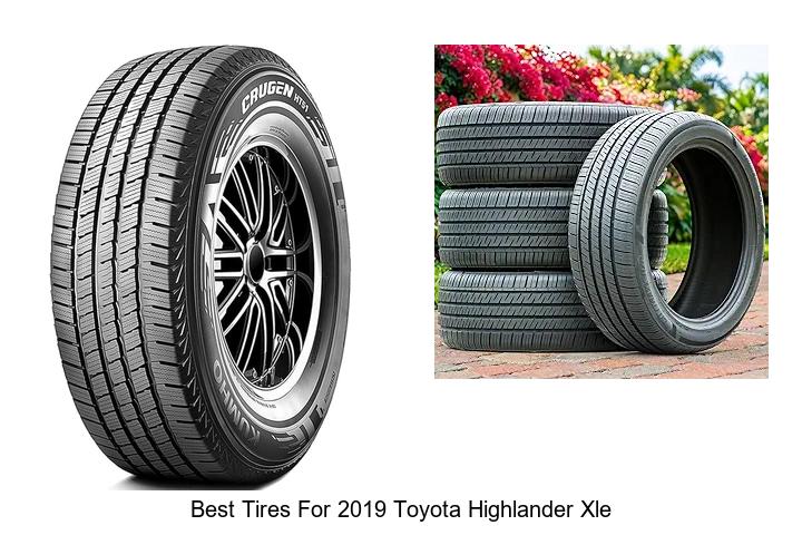 Top 10 Best Tires for 2019 Toyota Highlander XLE Revealed!