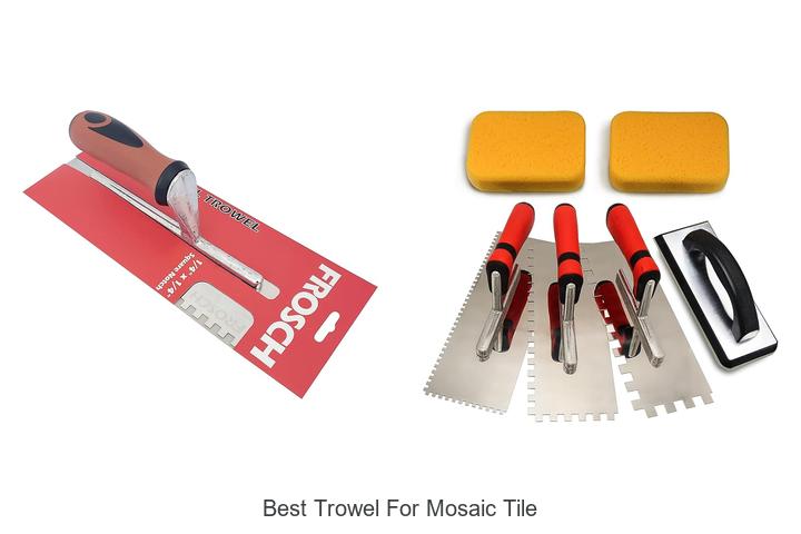 Top 12 Best Trowel for Mosaic Tile That Pros Swear By!