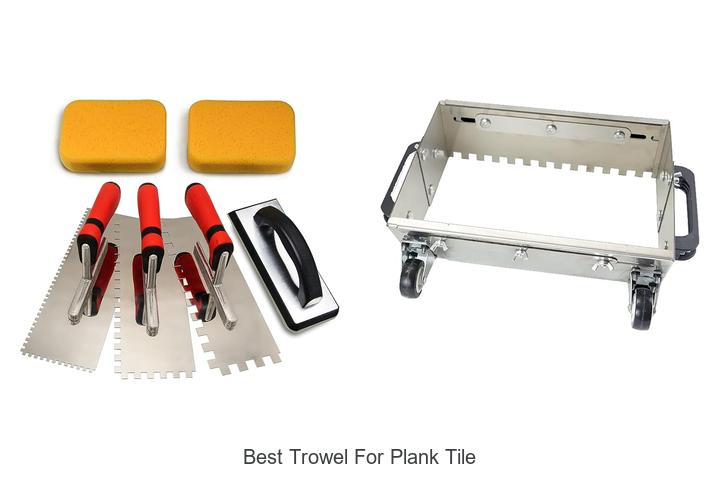 Top 10 Best Trowel for Plank Tile You Can’t Miss
