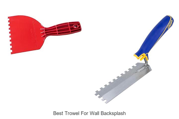 Top 15 Best Trowel For Wall Backsplash You Can’t Miss!