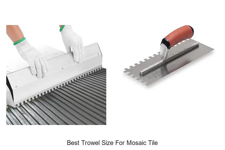 Top 15 Best Trowel Size For Mosaic Tile You Need Now