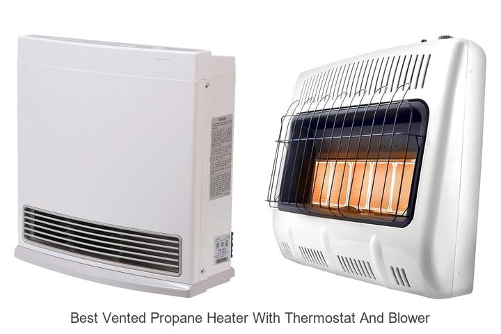 Top 15 Best Vented Propane Heater With Thermostat And Blower