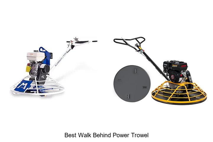 Top 15 Best Walk Behind Power Trowel You Can’t Miss!