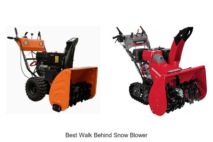 Top 15 Best Walk Behind Snow Blower That Melt Snow Fast