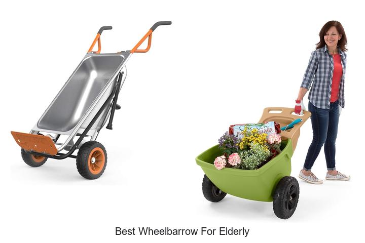 Top 15 Best Wheelbarrow For Elderly That Makes Work Easy