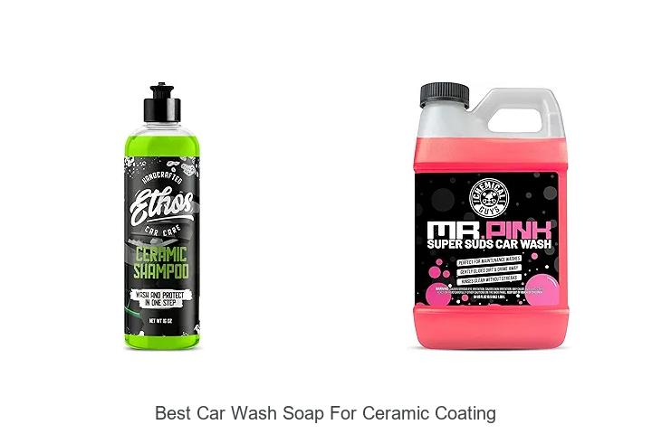 Top 12 Best Car Wash Soap for Ceramic Coating You Need Now