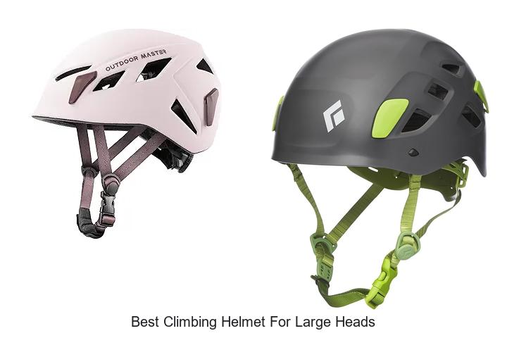 Top 12 Best Climbing Helmet for Large Heads You Need Now