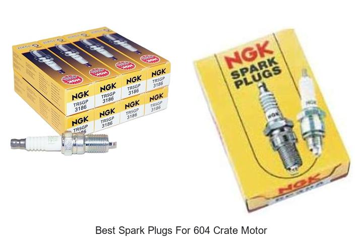 Top 12 Best Spark Plugs For 604 Crate Motor That Boost Power