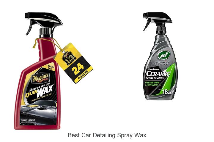 Top 12 Best Car Detailing Spray Wax That Will WOW You!