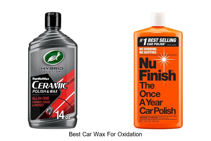 Top 12 Best Car Wax For Oxidation That Will Amaze You