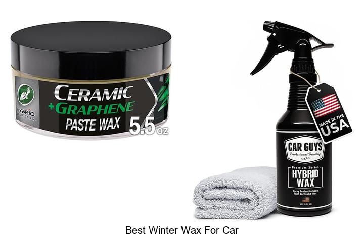 Top 12 Best Winter Wax For Car That Will Blow Your Mind